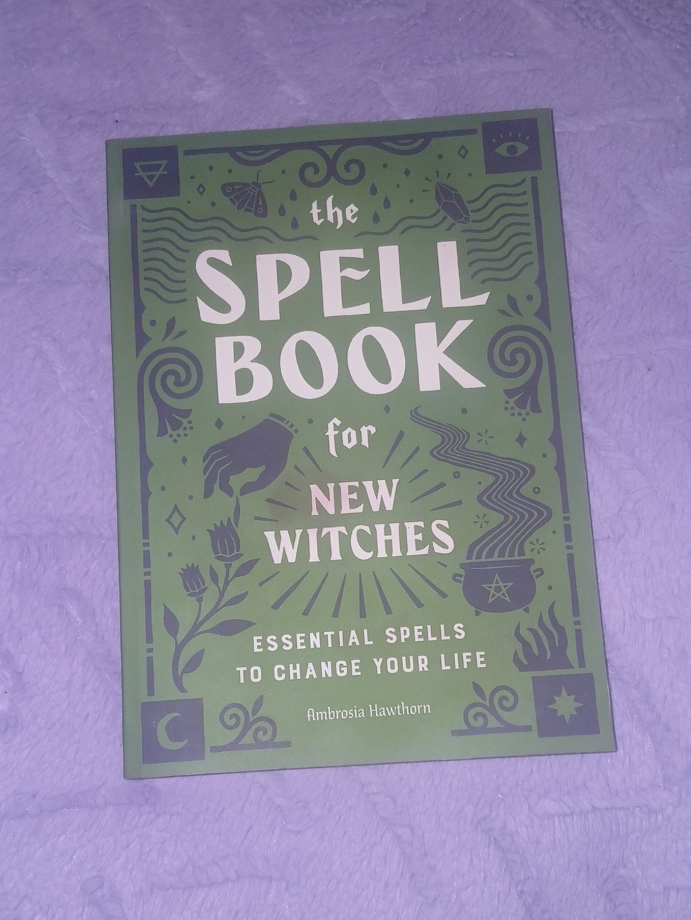 The Spell Book for New Witches Essential Spells To Change Your Life By Hawthorn